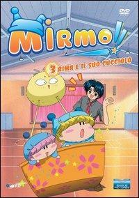 Mirmo. Vol. 03. Rima e il suo cucciolo di Kenichi Kasai - DVD