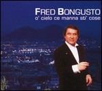 O'cielo ce manna sti' cose - CD Audio di Fred Bongusto