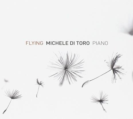 Flying. Piano Solo - CD Audio di Michele Di Toro