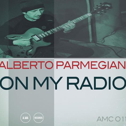 On my Radio - CD Audio di Alberto Parmegiani