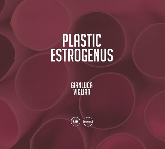 Plastic Estrogenus - CD Audio di Gianluca Vigliar