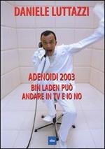 Daniele Luttazzi. Adenoidi 2003. Bin Laden può andare in TV e io no (DVD)