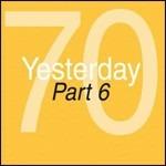 Yesterday '70 part 6