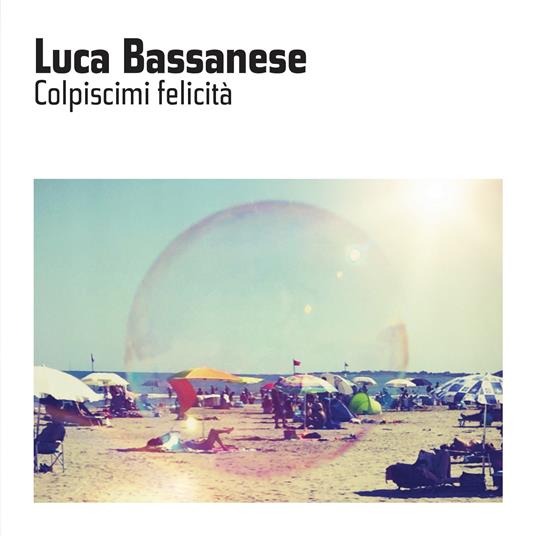 Colpiscimi felicità - CD Audio di Luca Bassanese