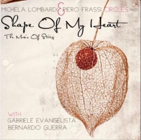 Shape of My Heart. The Music of Sting - CD Audio di Michela Lombardi,Piero Frassi,Circles Trio