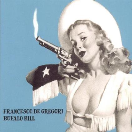 Bufalo Bill - Vinile LP di Francesco De Gregori