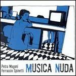Musica nuda - CD Audio di Petra Magoni,Ferruccio Spinetti
