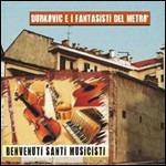 Benvenuti santi musicisti - CD Audio di Roberto Durkovic