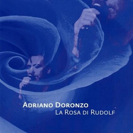 La rosa di Rudolf - CD Audio di Adriano Doronzo