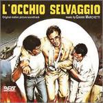 L'occhio Selvaggio (Colonna sonora) - CD Audio di Gianni Marchetti