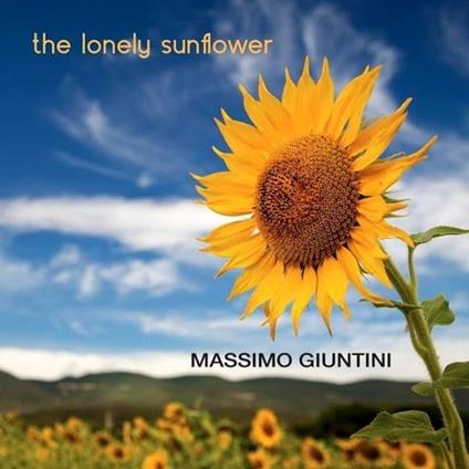 The Lonely Sunflower - CD Audio di Massimo Giuntini