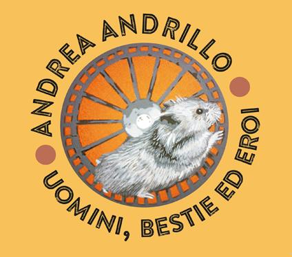 Uomini, bestie ed eroi - CD Audio di Andrea Andrillo