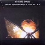 The Last Night of the Angel of Glass vol.1 e 2 - CD Audio di Roberto Opalio