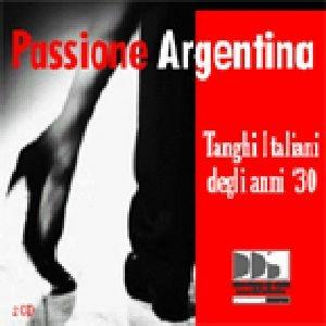 Passione argentina. Tanghi italiani degli anni '30 - CD Audio