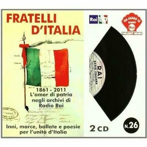 Fratelli d'Italia. 1861-2011 L'amor di patria negli archivi di Radio RAI - CD Audio