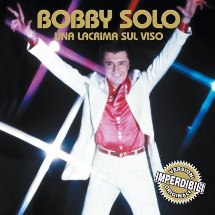 Una lacrima sul viso - CD Audio di Bobby Solo