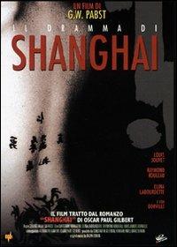 Shanghai. Il dramma di Shanghai di Georg Wilhelm Pabst - DVD