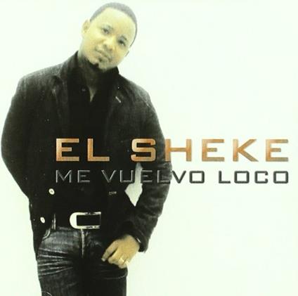 Me vuelvo loco - CD Audio di El Sheke