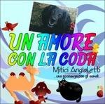 Un Amore con la coda. Mitici animali - CD Audio