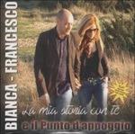 La mia storia con te - CD Audio di Bianca Francesco e il Punto d'Appoggio