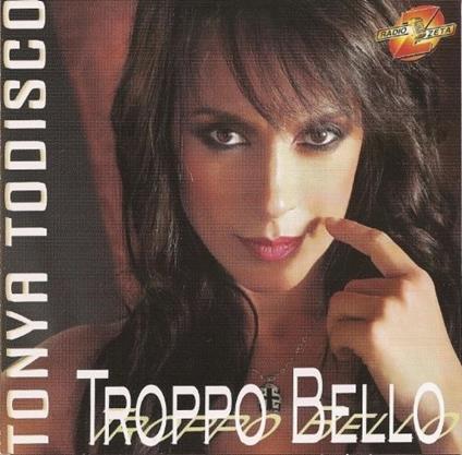 Troppo bello - CD Audio di Tonya Todisco