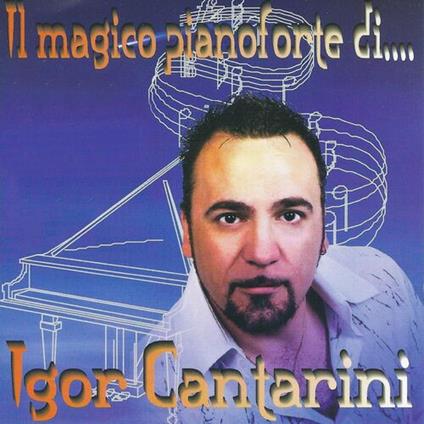 Il magico pianoforte di... - CD Audio di Igor Cantarini