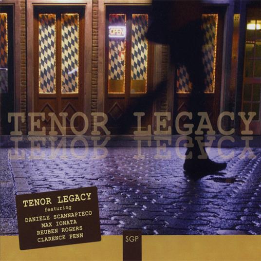 Tenor Legacy - CD Audio di Daniele Scannapieco,Clarence Penn,Max Ionata,Reuben Rogers