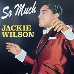 Jackie Wilson So Much