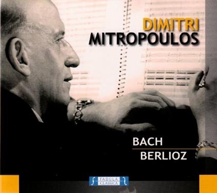 Dimitri Mitropoulos: Bach, Berlioz - CD Audio