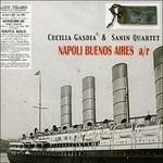 Napoli Buenos Aires a/r - CD Audio di Cecilia Gasdia,Sanin Quartet