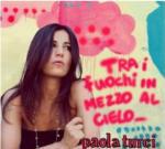 Tra i fuochi in mezzo al cielo - CD Audio di Paola Turci