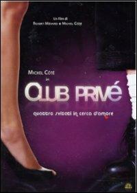 Club Privé di Michel Côté,Robert Ménard - DVD