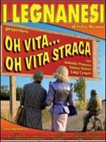 I Legnanesi. Oh vita Oh vita stracca (2 DVD)