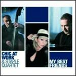 My Best Friends - CD Audio di Chic at Work,Staple Quartet