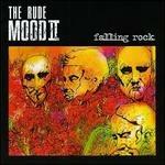 The Rude Mood II. Falling Rock