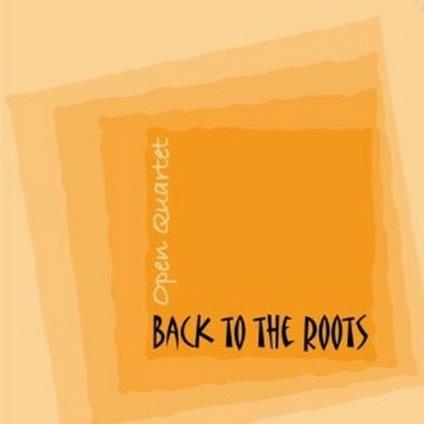 Back to the Roots - CD Audio di Open Quartet