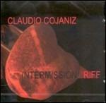 Intermission Riff - CD Audio di Claudio Cojaniz