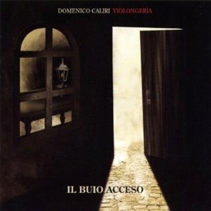 Il buio acceso - CD Audio di Domenico Caliri,Violongeria