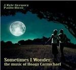 Sometimes I Wonder - CD Audio di Paolo Birro,J Kyle Gregory