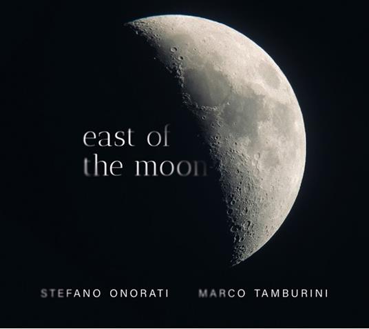 East Of The Moon - CD Audio di Marco Tamburini,Stefano Onorati