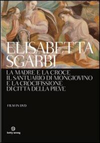 La Madre e la croce di Elisabetta Sgarbi - DVD