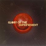 Glory Of The Supervenient - Glory Of The Supervenient