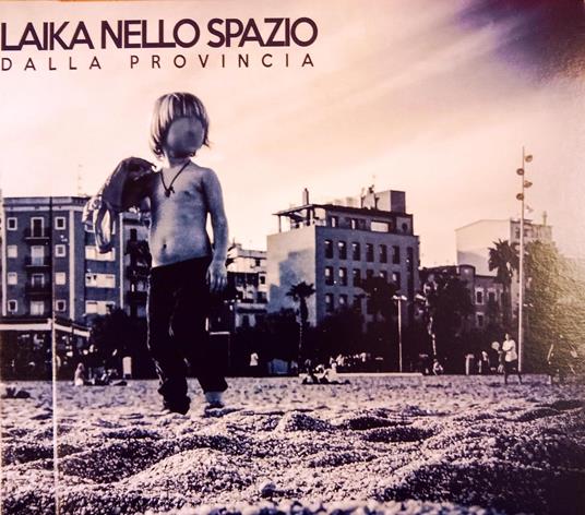 Dalla Provincia - CD Audio di Laika Nello Spazio