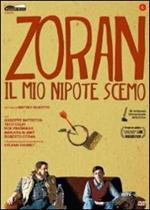 Zoran, il mio nipote scemo