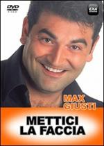 Max Giusti. Mettici la faccia