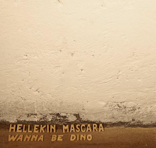 Wanna Be Dino - CD Audio di Hellekin Mascara