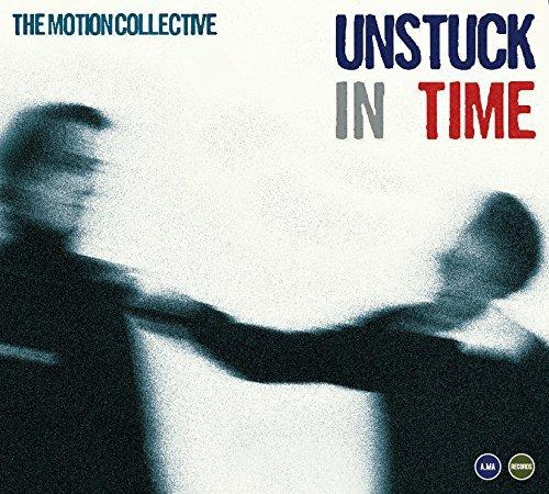 Unstuck in Time - CD Audio di Motion Collective