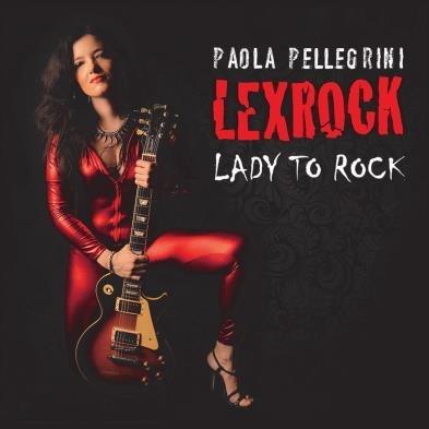 Lady to Rock - CD Audio di Paola Pellegrini Lexrock