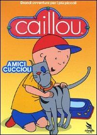 Caillou. Amici cuccioli di Nick Rijgersberg,Jean Pilotte - DVD