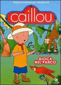 Caillou. Caillou gioca nel parco di Nick Rijgersberg,Jean Pilotte - DVD